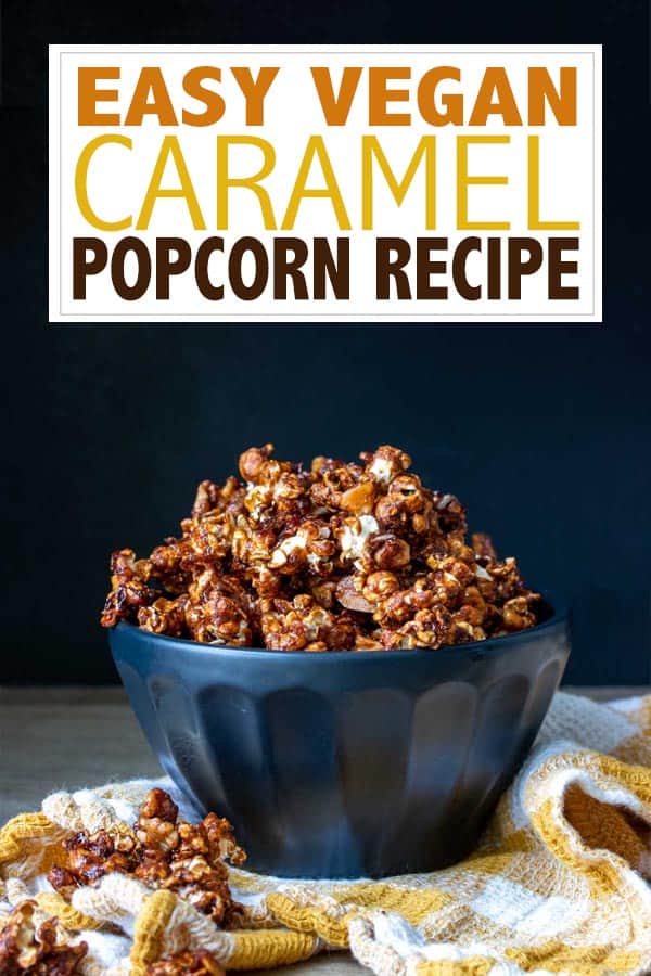 Homemade Vegan Caramel Popcorn - Veggies Don't Bite